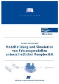 Cover: Modellbildung und Simulation von Fahrzeugmodellen unterschiedlicher Komplexit&auml;t - Lehrstuhl f&uuml;r Mechatronik - Prof. Dr. Schramm