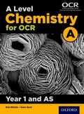 Cover: A Level Chemistry for OCR A: Year 1 and AS - Oxford University Press