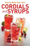 Cover: How to Make Your Own Cordials And Syrups - Constable and Robinson
