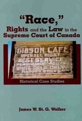 Cover: Race," Rights and the Law in the Supreme Court of Canada - Wilfrid Laurier University Press