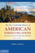 Cover: The New Cambridge History of American Foreign Relations: Volume 2, The American Search for Opportunity, 1865-1913 - Cambridge University Press
