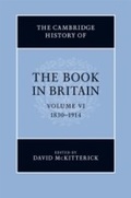 Cover: The Cambridge History of the Book in Britain: Volume 6, 1830-1914 - Cambridge University Press