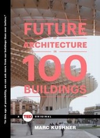 Enlarge image Cover: The Future of Architecture in 100 Buildings - TED Books;Simon & Schuster/ TED