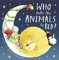 Cover: Who Puts the Animals to Bed? - Hodder Children's Books