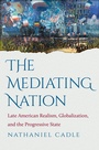 Cover: The Mediating Nation - The University of North Carolina Press