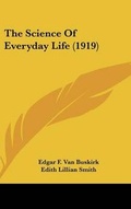 Cover: The Science Of Everyday Life (1919) - Kessinger Publishing