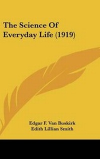 Enlarge image Cover: The Science Of Everyday Life (1919) - Kessinger Publishing