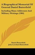 Cover: A Biographical Memorial Of General Daniel Butterfield - Kessinger Publishing