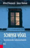 Cover: Schr&auml;ge V&ouml;gel, Faszinierende Lebensentw&uuml;rfe - Kremayr & Scheriau
