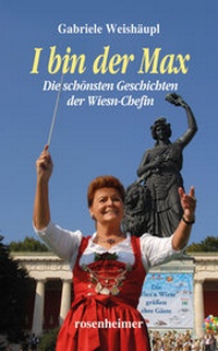 Abbildung von: I bin der Max - Die schönsten Geschichten der Wiesn-Chefin - Rosenheimer Verlagshaus