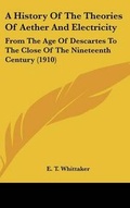 Cover: A History Of The Theories Of Aether And Electricity - Kessinger Publishing