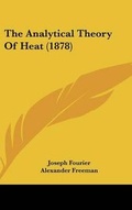 Cover: The Analytical Theory Of Heat (1878) - Kessinger Publishing