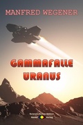Cover: Gammafalle Uranus (Science Fiction Roman) - Raidel Vlg eBooks