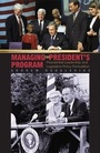 Cover: Managing the President's Program - Princeton University Press