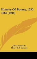Cover: History Of Botany, 1530-1860 (1906) - Kessinger Publishing