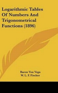 Abbildung von: Logarithmic Tables of Numbers and Trigonometrical Functions (1896) - Kessinger Publishing