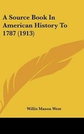 Cover: A Source Book In American History To 1787 (1913) - Kessinger Publishing