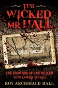 Cover: The Wicked Mr Hall - The Memoirs of the Butler Who Loved to Kill - John Blake