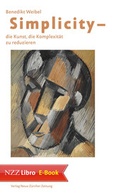 Cover: Simplicity - Die Kunst, die Komplexit&auml;t zu reduzieren - NZZ Libro ein Imprint der Schwabe Verlagsgruppe AG