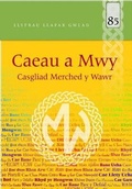 Cover: Llyfrau Llafar Gwlad: 85. Caeau a Mwy - Casgliad Merched y Wawr - Gwasg Carreg Gwalch
