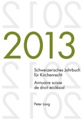 Cover: Schweizerisches Jahrbuch f&uuml;r Kirchenrecht. Bd. 18 (2013) / Annuaire suisse de droit eccl&eacute;sial. Vol. 18 (2013) - Peter Lang Verlag