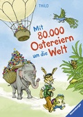 Cover: Mit 80.000 Ostereiern um die Welt - Ravensburger