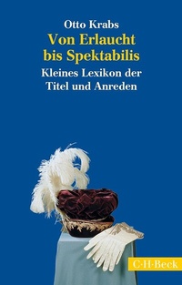 Abbildung von: Von Erlaucht bis Spektabilis - C.H.BECK