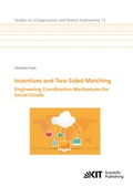 Cover: Incentives and Two-Sided Matching - Engineering Coordination Mechanisms for Social Clouds - KIT Scientific Publishing