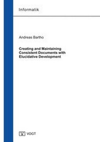 Enlarge image Cover: Creating and Maintaining Consistent Documents with Elucidative Development - Jörg Vogt Verlag