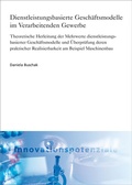 Cover: Dienstleistungsbasierte Gesch&auml;ftsmodelle im Verarbeitenden Gewerbe - Fraunhofer Verlag