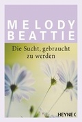 Cover: Die Sucht gebraucht zu werden - Heyne