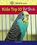 Cover: Kids Top 10 Pet Birds - Enslow Publishing