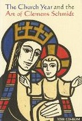 Cover: The Church Year and the Art of Clemens Schmidt - Liturgical Press