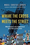 Cover: Where the Cross Meets the Street - What Happens to the Neighborhood When God Is at the Center - Inter-Varsity Press,US