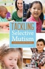 Cover: Tackling Selective Mutism - Jessica Kingsley Publishers