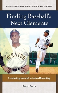 Enlarge image Cover: Finding Baseball's Next Clemente - Praeger Publishers Inc