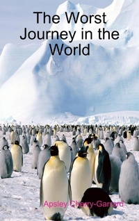 Abbildung von: The Worst Journey in the World - Lulu Press Inc