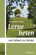 Cover: Lerne beten, um lieben zu lernen - Parvis