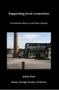 Cover: Supporting Local Economies: from Business Rates to Land Value Taxation - Lulu Press Inc