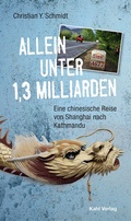 Cover: Allein unter 1,3 Milliarden: Eine chinesische Reise von Shanghai bis Kathmandu - Kahl Verlag - Olaf Schubert
