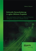 Bild: Kulturelle Herausforderung in agilen Offshore Projekten: Wie verschiedene Kulturen in Offshore-Projekten erfolgreich zusammen arbeiten k&ouml;nnen - Diplomica Verlag