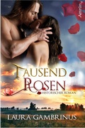 Cover: Tausend Rosen. Historischer Roman. - Amrun Verlag