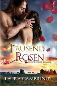 Enlarge image Cover: Tausend Rosen. Historischer Roman. - Amrun Verlag