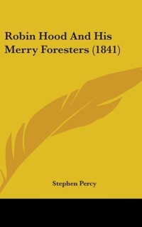 Abbildung von: Robin Hood And His Merry Foresters (1841) - Kessinger Publishing
