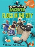 Cover: Shaun the Sheep Movie - Flock in the City Sticker Activity Book - Candlewick Press,U.S.