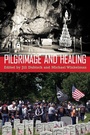 Cover: Pilgrimage and Healing - University of Arizona Press