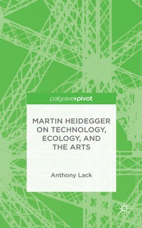 Enlarge image Cover: Martin Heidegger on Technology, Ecology, and the Arts - Palgrave Pivot