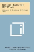 Cover: The One I Knew the Best of All - Literary Licensing, LLC