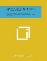 Enlarge image Cover: A Dictionary of the Dialects of Vernacular Syriac - Literary Licensing, LLC
