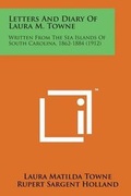 Cover: Letters and Diary of Laura M. Towne - Literary Licensing, LLC